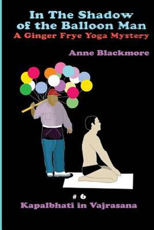 In the Shadow of the Balloon Man de Anne Blackmore