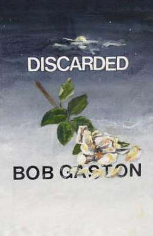 Discarded de MR Bob Gaston