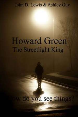 Howard Green the Streetlight King de Ashley Guy