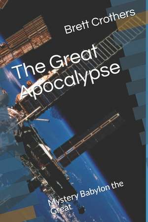 The Great Apocalypse de Brett W. Crothers