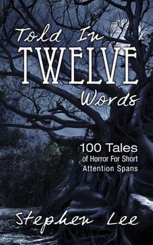 Told in Twelve Words de Stephen Lee