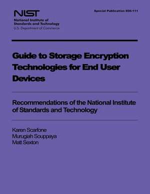 Guide to Storage Encryption Technologies for End User Devices de U S Dept of Commerce