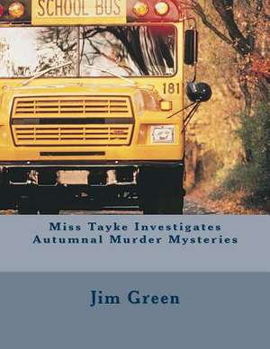 Miss Tayke Investigates Autumnal Murder Mysteries de Jim Green