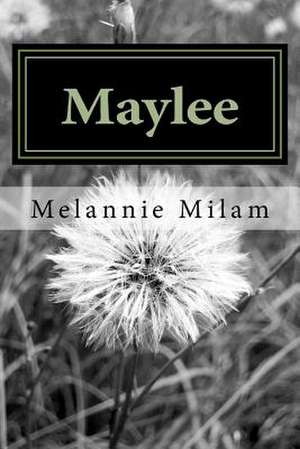 Maylee de Melannie Fay Milam