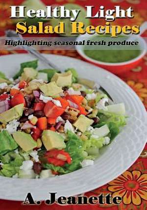 Healthy Light Salad Recipes de A. Jeanette