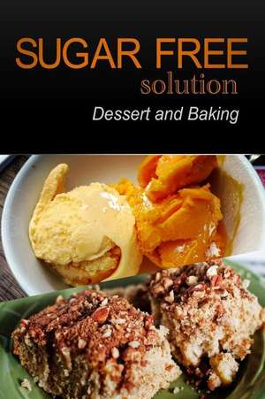 Sugar-Free Solution - Dessert and Baking Recipes - 2 Book Pack de Sugar-Free Solution 2. Pack Books