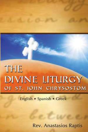 The Divine Liturgy of St. John Chrysostom de Rev Anastasios Raptis