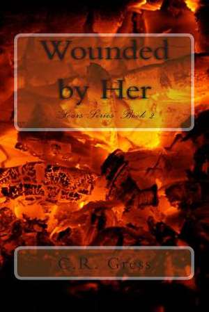 Wounded by Her de C. R. Gress