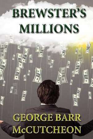 Brewster's Millions de George Barr McCutcheon