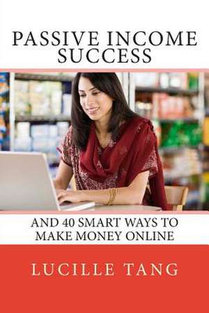 Passive Income Success de Lucille Tang