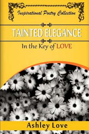 Tainted Elegance de Ashley a. Love