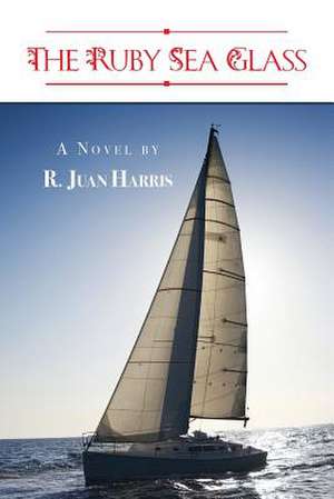 The Ruby Sea Glass de R. Juan Harris