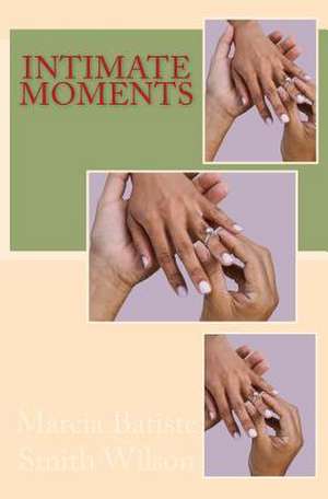 Intimate Moments de Marcia Batiste Smith Wilson