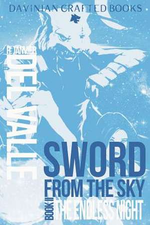 The Endless Night (Book II of Sword from the Sky) de R. Janvier Del Valle