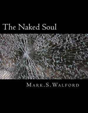 The Naked Soul de MR Mark S. Walford