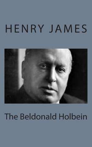 The Beldonald Holbein de Henry James