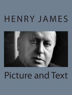 Picture and Text de Henry James