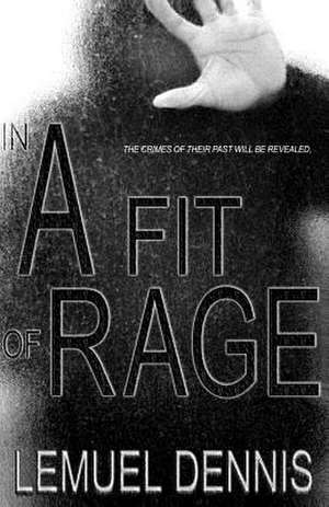 In a Fit of Rage de Lemuel Dennis