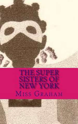 The Super Sisters of New York de Miss Graham