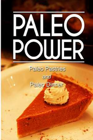 Paleo Power - Paleo Pastries and Paleo Dinner de Paleo Power