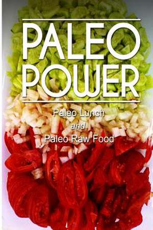 Paleo Power - Paleo Lunch and Paleo Raw Food de Paleo Power