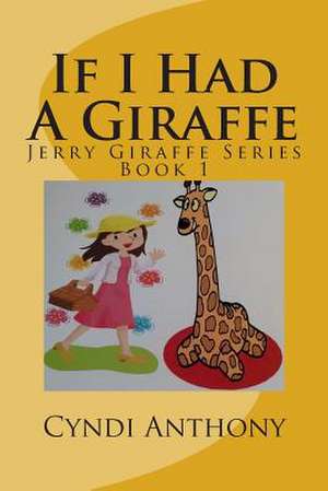 If I Had a Giraffe de Cyndi C. Anthony