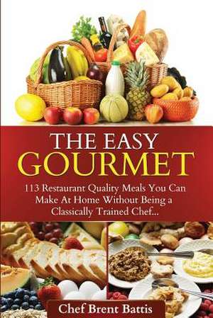 The Easy Gourmet de Brent Battis