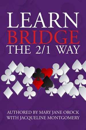 Learn Bridge the 2/1 Way de Mary Jane Orock