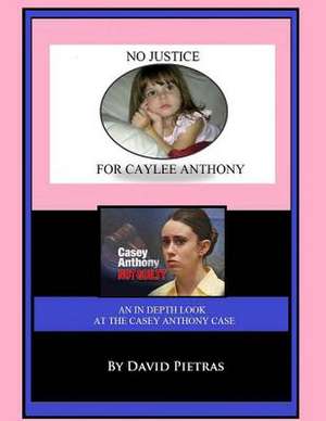 No Justice for Caylee Anthony de David Pietras