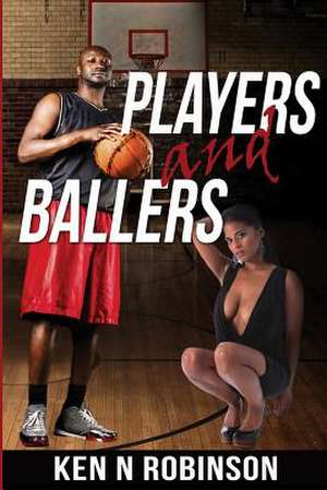 Players and Ballers de Robinson, Ken N.