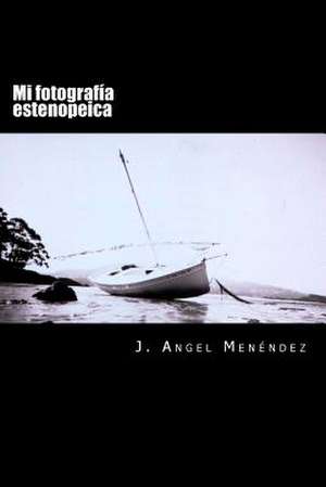 Mi Fotografia Estenopeica de J. Angel Menendez Diaz