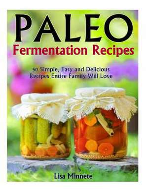 Paleo Fermentation Recipes de Lisa Merreta