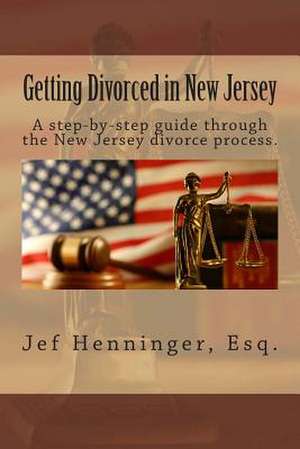 Getting Divorced in New Jersey de Jef Henninger Esq