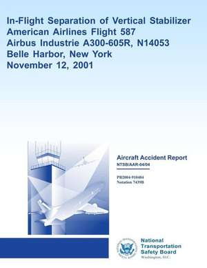 Aircraft Accident Reportin-Flight Separation of Vertical Stabilizer American Airlines Flight 587 de National Transportation Safety Board