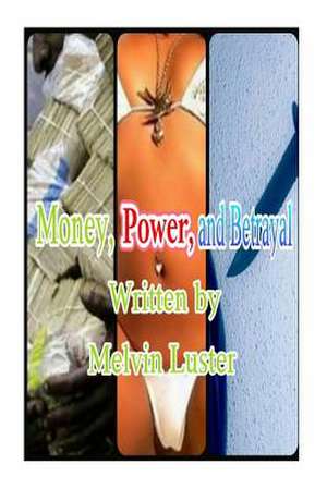 Money, Power, and Betrayal de Melvin T. Luster Jr