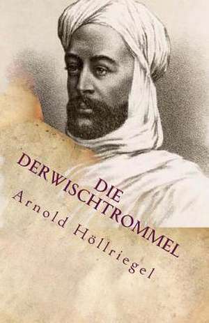 Die Derwischtrommel de Arnold Hollriegel