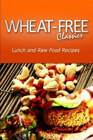 Wheat-Free Classics - Lunch and Raw Food Recipes de Wheat Free Classics Compilations