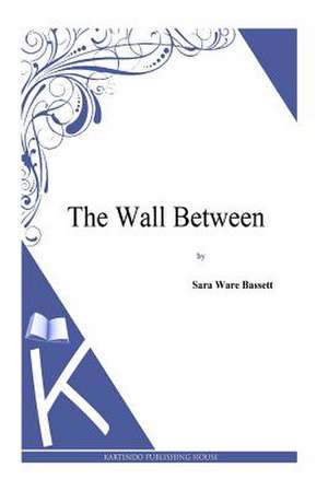 The Wall Between de Sara Ware Bassett