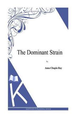 The Dominant Strain de Anna Chapin Ray