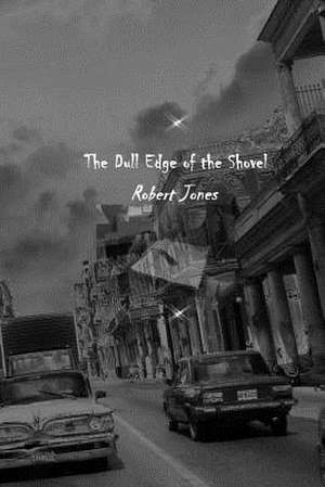 The Dull Edge of the Shovel de Robert Jones