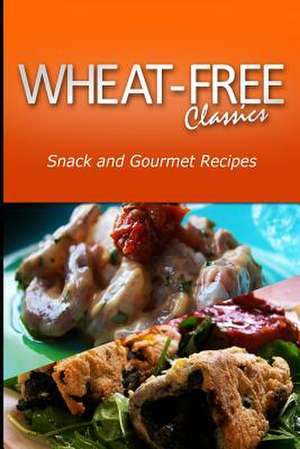 Wheat-Free Classics -Snack and Gourmet Recipes de Wheat Free Classics Compilations