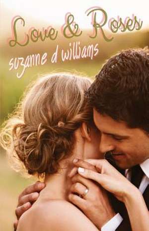 Love & Roses de Suzanne D. Williams