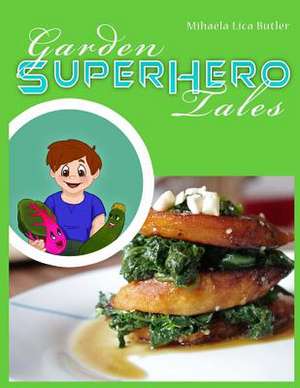 Garden Super Hero Tales de Mihaela Lica Butler