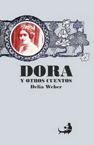 Dora y Otros Cuentos de Delia Weber