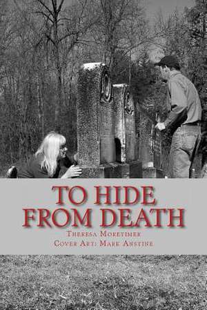 To Hide from Death de MS Theresa Moretimer