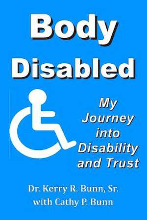 Body Disabled de Dr Kerry R. Bunn Sr