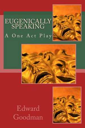 Eugenically Speaking de Edward Goodman