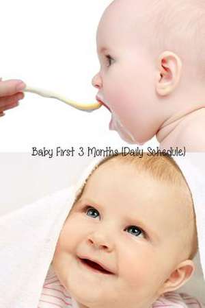 Baby First 3 Months (Daily Schedule) de Tricia Lee