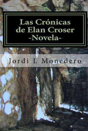 Las Cronicas de Elan Croser - Vol I de Jordi Lopez Monedero