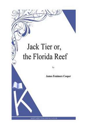 Jack Tier Or, the Florida Reef de J. Fenimore Cooper